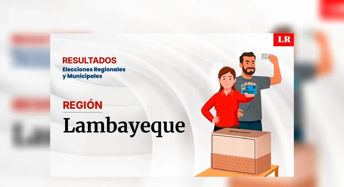 Resultados en la región de Lambayeque, según la ONPE: conoce quién es el virtual gobernador de la región